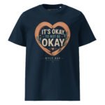 It’s Okay To Not Be Okay Unisex Organic Cotton T-Shirt - Image 7